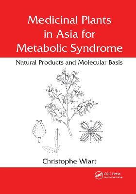 Medicinal Plants in Asia for Metabolic Syndrome: Natural Products and Molecular Basis - Christophe Wiart - cover