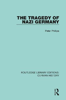 The Tragedy of Nazi Germany - Peter Phillips - cover