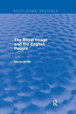 The Royal Image and the English People - Nicola Smith - cover