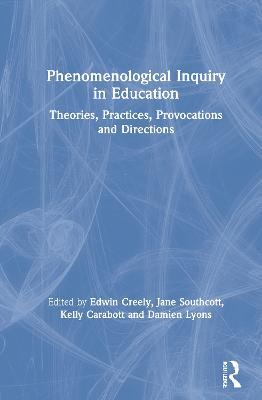 Phenomenological Inquiry in Education: Theories, Practices, Provocations and Directions - cover