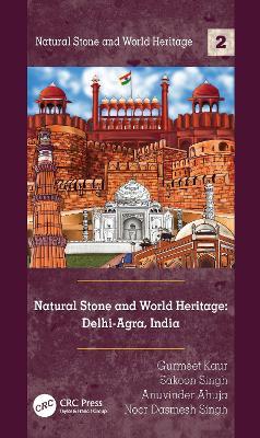 Natural Stone and World Heritage: Delhi-Agra, India - Gurmeet Kaur,Sakoon Singh,Anuvinder Ahuja - cover