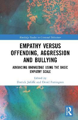 Empathy versus Offending, Aggression and Bullying: Advancing Knowledge using the Basic Empathy Scale - cover