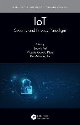 IoT: Security and Privacy Paradigm - cover