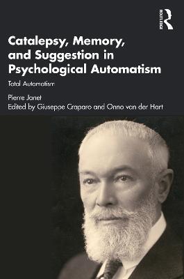 Catalepsy, Memory and Suggestion in Psychological Automatism: Total Automatism - Pierre Janet - cover