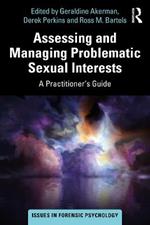 Assessing and Managing Problematic Sexual Interests: A Practitioner's Guide