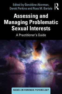 Assessing and Managing Problematic Sexual Interests: A Practitioner's Guide - cover
