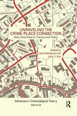 Unraveling the Crime-Place Connection, Volume 22: New Directions in Theory and Policy - cover