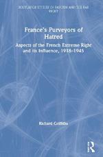France’s Purveyors of Hatred: Aspects of the French Extreme Right and its Influence, 1918–1945
