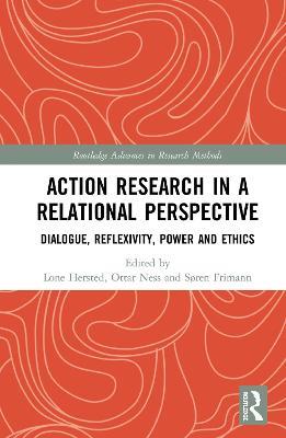 Action Research in a Relational Perspective: Dialogue, Reflexivity, Power and Ethics - cover