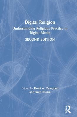 Digital Religion: Understanding Religious Practice in Digital Media - cover