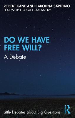 Do We Have Free Will?: A Debate - Robert Kane,Carolina Sartorio - cover