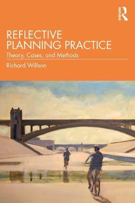 Reflective Planning Practice: Theory, Cases, and Methods - Richard Willson - cover