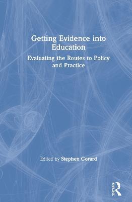 Getting Evidence into Education: Evaluating the Routes to Policy and Practice - cover