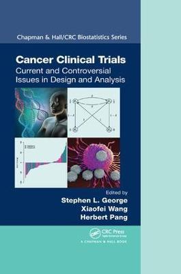 Cancer Clinical Trials: Current and Controversial Issues in Design and Analysis - cover