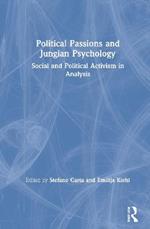 Political Passions and Jungian Psychology: Social and Political Activism in Analysis