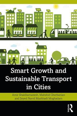 Smart Growth and Sustainable Transport in Cities - Amir Shakibamanesh,Mahshid Ghorbanian,Seyed Navid Mashhadi Moghadam - cover