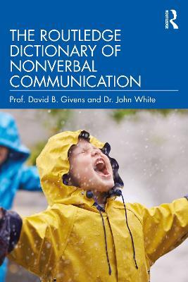 The Routledge Dictionary of Nonverbal Communication - David B. Givens,John White - cover