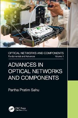 Advances in Optical Networks and Components - Partha Pratim Sahu - cover