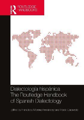 Dialectología hispánica / The Routledge Handbook of Spanish Dialectology - cover