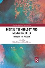Digital Technology and Sustainability: Engaging the Paradox