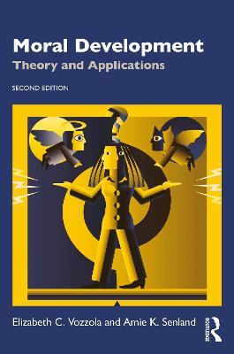 Moral Development: Theory and Applications - Elizabeth C. Vozzola,Amie K. Senland - cover