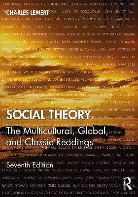 Social Theory: The Multicultural, Global, and Classic Readings - Charles Lemert - cover