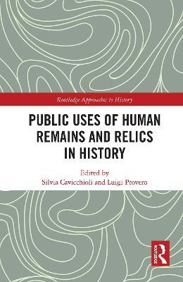 Public Uses of Human Remains and Relics in History - cover