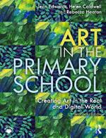 Art in the Primary School: Creating Art in the Real and Digital World