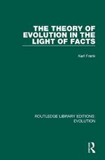The Theory of Evolution in the Light of Facts