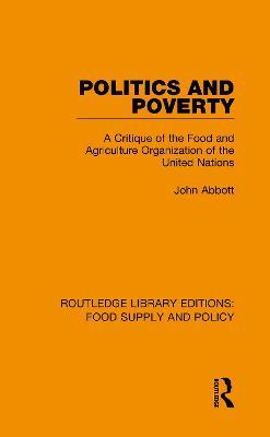 Politics and Poverty: A Critique of the Food and Agriculture Organization of the United Nations - John Abbott - cover