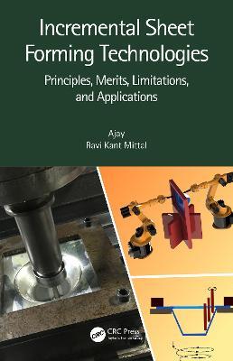Incremental Sheet Forming Technologies: Principles, Merits, Limitations, and Applications - Ajay,Ravi Kant Mittal - cover