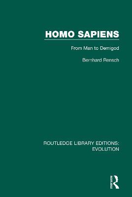 Homo Sapiens: From Man to Demigod - Bernhard Rensch - cover