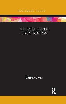 The Politics of Juridification - Mariano Croce - cover