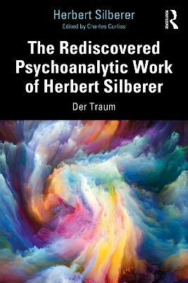 The Rediscovered Psychoanalytic Work of Herbert Silberer: Der Traum - Herbert Silberer - cover