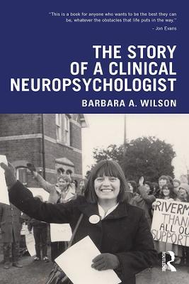 The Story of a Clinical Neuropsychologist - Barbara A. Wilson - cover