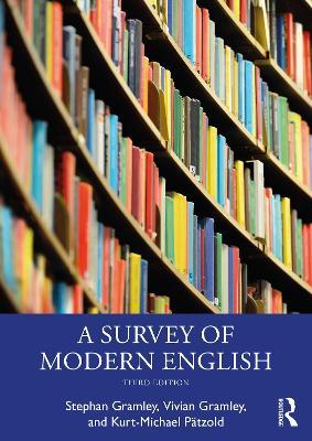 A Survey of Modern English - Stephan Gramley,Vivian Gramley,Kurt-Michael Patzold - cover
