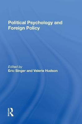 Political Psychology And Foreign Policy - Eric Singer,Valerie M Hudson - cover