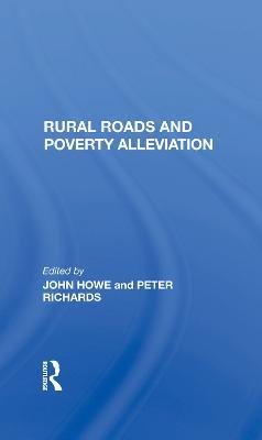 Rural Roads And Poverty Alleviation - John Howe,Peter Richards,J D G F Howe - cover