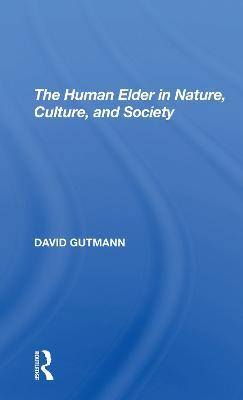 The Human Elder In Nature, Culture, And Society - David Gutmann - cover