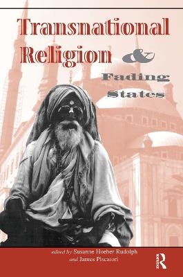Transnational Religion And Fading States - Susanne H Rudolph,James Piscatori - cover