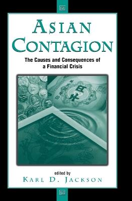 Asian Contagion: The Causes And Consequences Of A Financial Crisis - Karl Jackson - cover