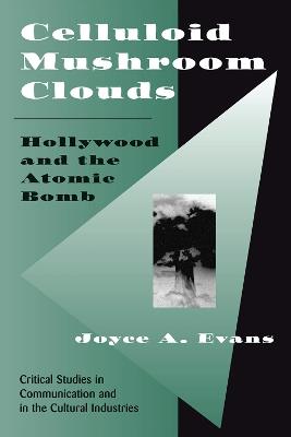 Celluloid Mushroom Clouds: Hollywood And Atomic Bomb - Joyce Evans - cover