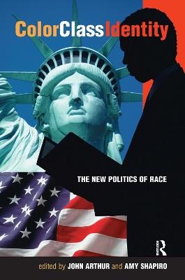Color - Class - Identity: The New Politics Of Race - John Arthur,Amy Shapiro - cover