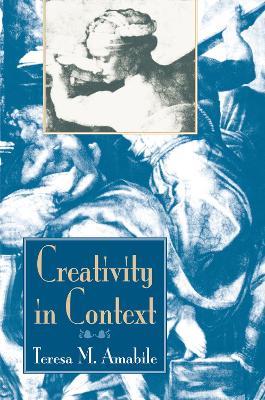 Creativity In Context: Update To The Social Psychology Of Creativity - Teresa M Amabile - cover