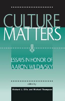 Culture Matters: Essays In Honor Of Aaron Wildavsky - Richard J Ellis,Michael Thompson - cover