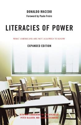 Literacies of Power: What Americans Are Not Allowed to Know With New Commentary by Shirley Steinberg, Joe Kincheloe, and Peter McLaren - Donaldo Macedo - cover