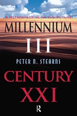 Millennium III, Century Xxi: A Retrospective On The Future - Peter N Stearns - cover