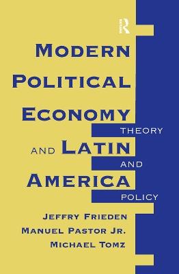 Modern Political Economy And Latin America: Theory And Policy - Jeffry A Frieden - cover