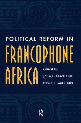 Political Reform In Francophone Africa - John F Clark,David Gardinier - cover