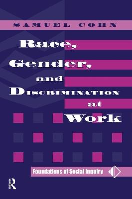 Race, Gender, And Discrimination At Work - Samuel Cohn - cover